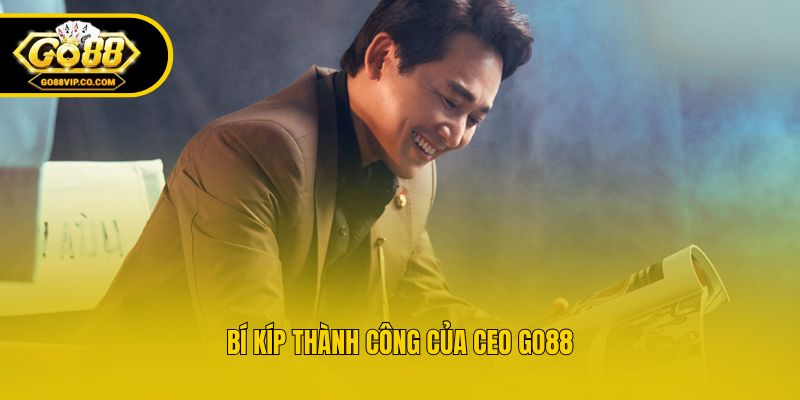 Bí kíp thành công của CEO Go88