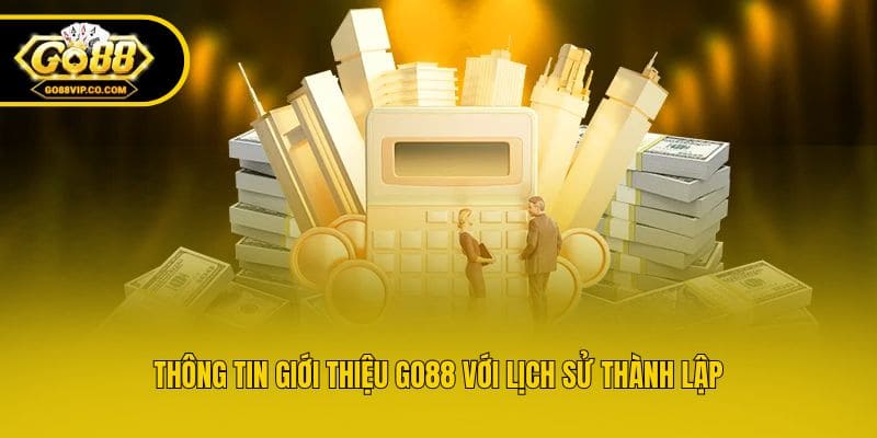 Thông tin giới thiệu Go88 với lịch sử thành lập